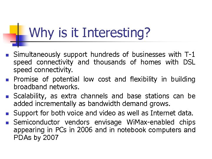 Why is it Interesting? n n n Simultaneously support hundreds of businesses with T-1