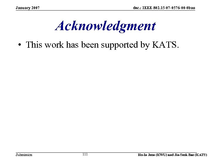 January 2007 doc. : IEEE 802. 15 -07 -0576 -00 -0 ban Acknowledgment •