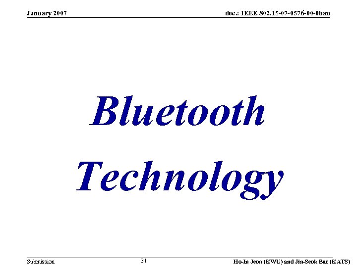 January 2007 doc. : IEEE 802. 15 -07 -0576 -00 -0 ban Bluetooth Technology