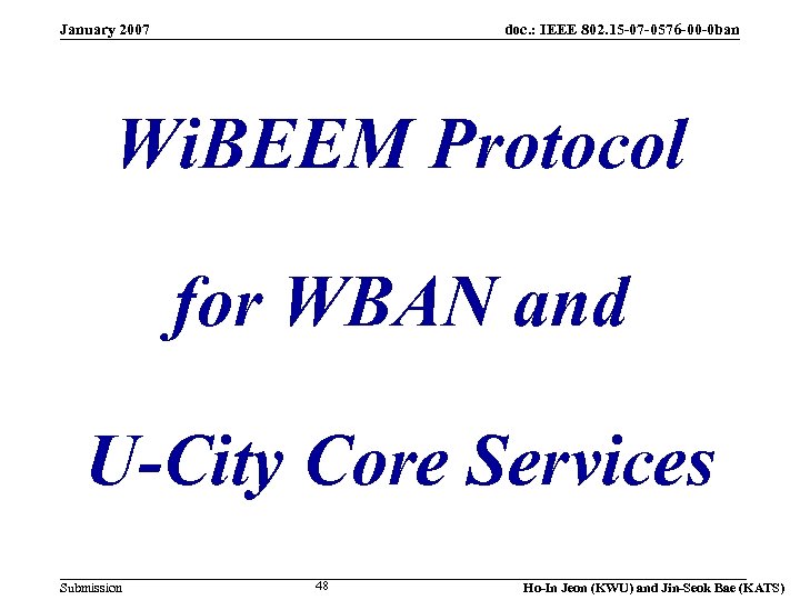 January 2007 doc. : IEEE 802. 15 -07 -0576 -00 -0 ban Wi. BEEM