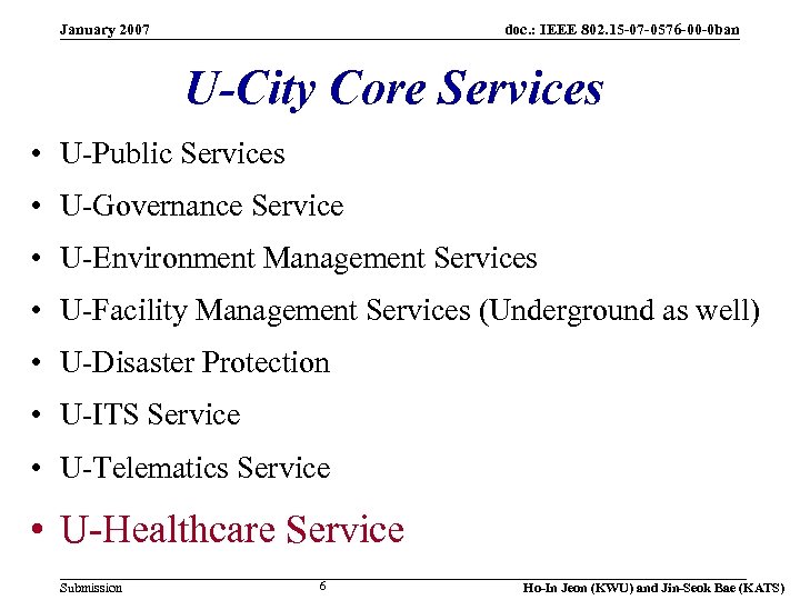 January 2007 doc. : IEEE 802. 15 -07 -0576 -00 -0 ban U-City Core