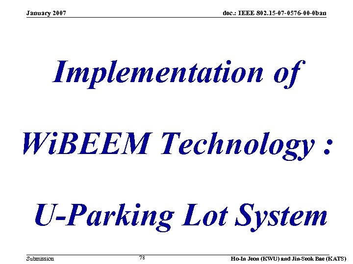 January 2007 doc. : IEEE 802. 15 -07 -0576 -00 -0 ban Implementation of
