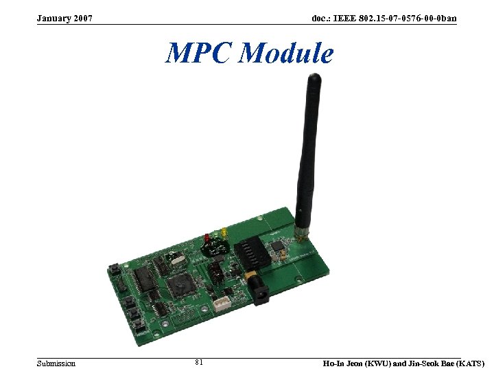 January 2007 doc. : IEEE 802. 15 -07 -0576 -00 -0 ban MPC Module
