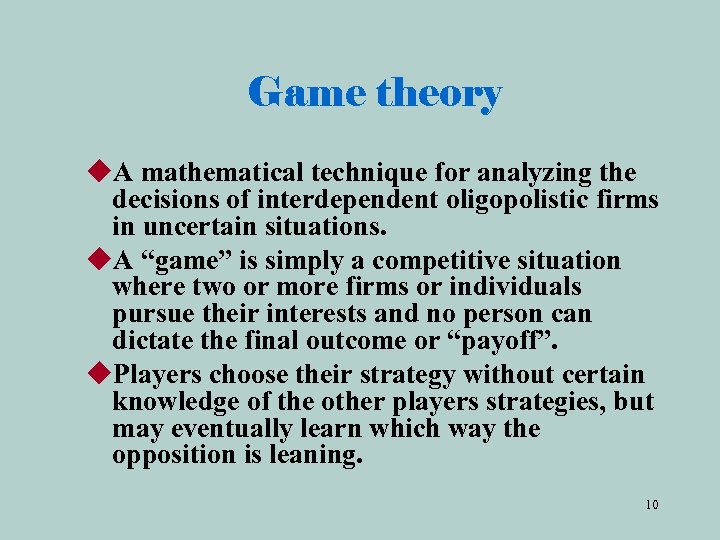 Game theory u. A mathematical technique for analyzing the decisions of interdependent oligopolistic firms