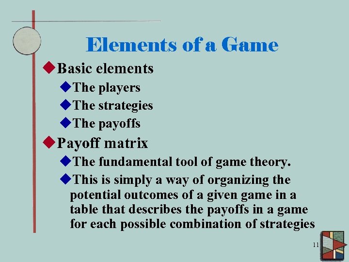 Elements of a Game u. Basic elements u. The players u. The strategies u.