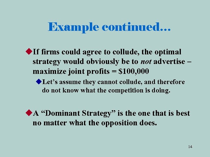 Example continued… u. If firms could agree to collude, the optimal strategy would obviously