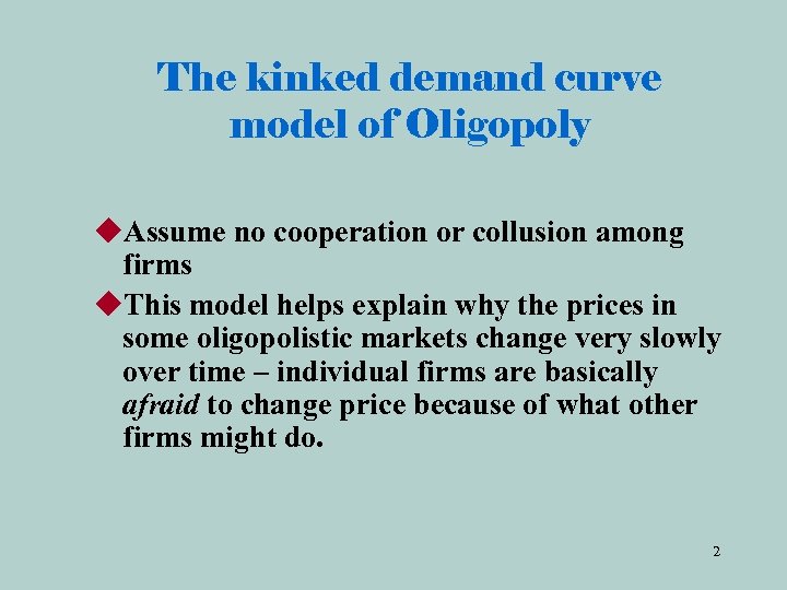 The kinked demand curve model of Oligopoly u. Assume no cooperation or collusion among