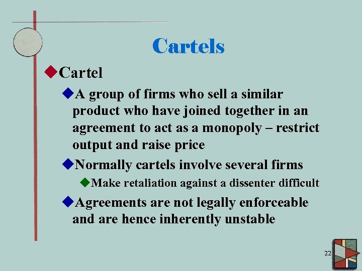 Cartels u. Cartel u. A group of firms who sell a similar product who