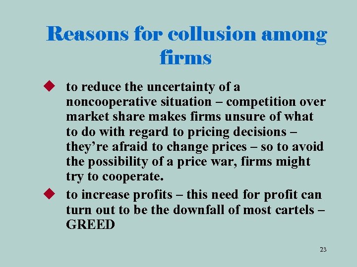 Reasons for collusion among firms u to reduce the uncertainty of a noncooperative situation