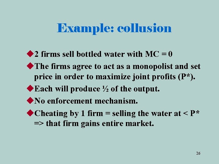 Example: collusion u 2 firms sell bottled water with MC = 0 u. The