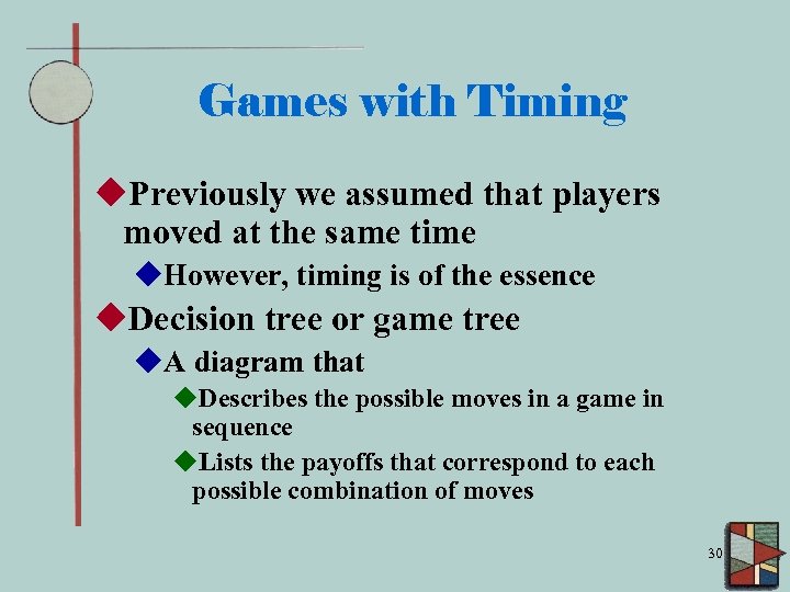 Games with Timing u. Previously we assumed that players moved at the same time