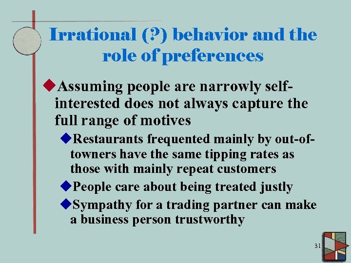 Irrational (? ) behavior and the role of preferences u. Assuming people are narrowly