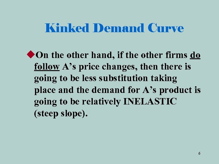 Kinked Demand Curve u. On the other hand, if the other firms do follow