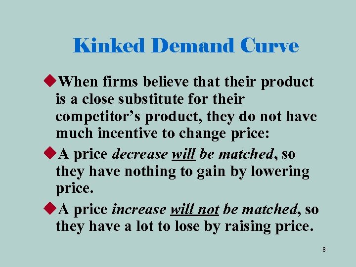 Kinked Demand Curve u. When firms believe that their product is a close substitute