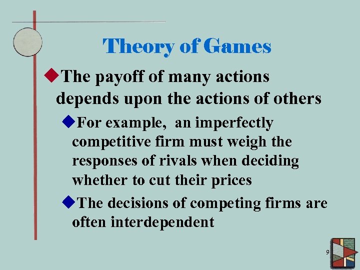 Theory of Games u. The payoff of many actions depends upon the actions of