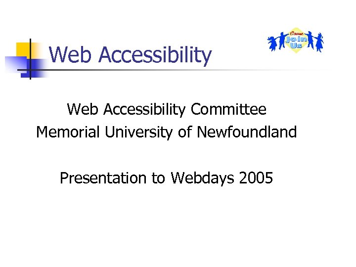 Web Accessibility Committee Memorial University of Newfoundland Presentation to Webdays 2005 