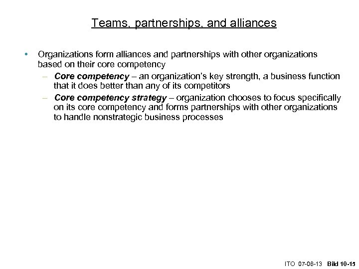 Teams, partnerships, and alliances • Organizations form alliances and partnerships with other organizations based