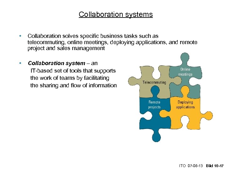 Collaboration systems • Collaboration solves specific business tasks such as telecommuting, online meetings, deploying
