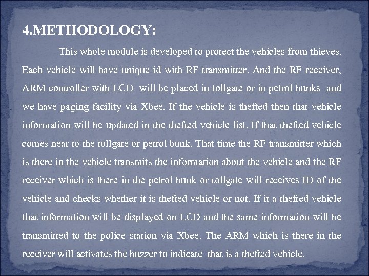 4. METHODOLOGY: This whole module is developed to protect the vehicles from thieves. Each