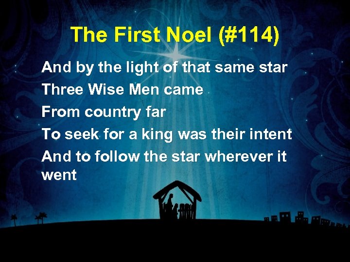 The First Noel (#114) And by the light of that same star Three Wise