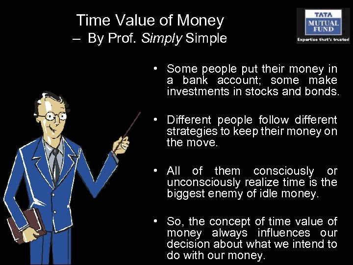 Time Value of Money – By Prof. Simply Simple • Some people put their