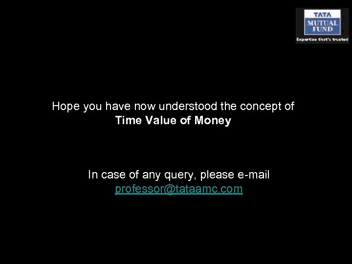 Hope you have now understood the concept of Time Value of Money In case