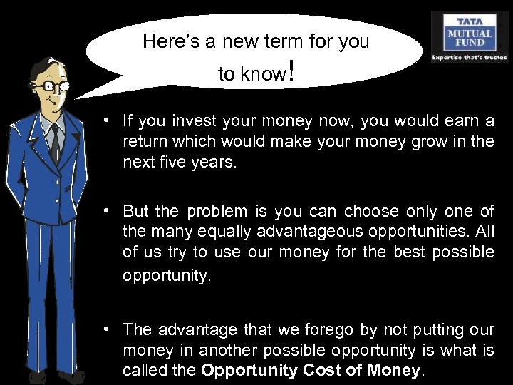 Here’s a new term for you to know! • If you invest your money