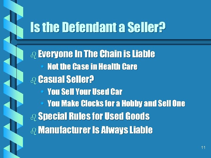 Is the Defendant a Seller? b Everyone In The Chain is Liable • Not