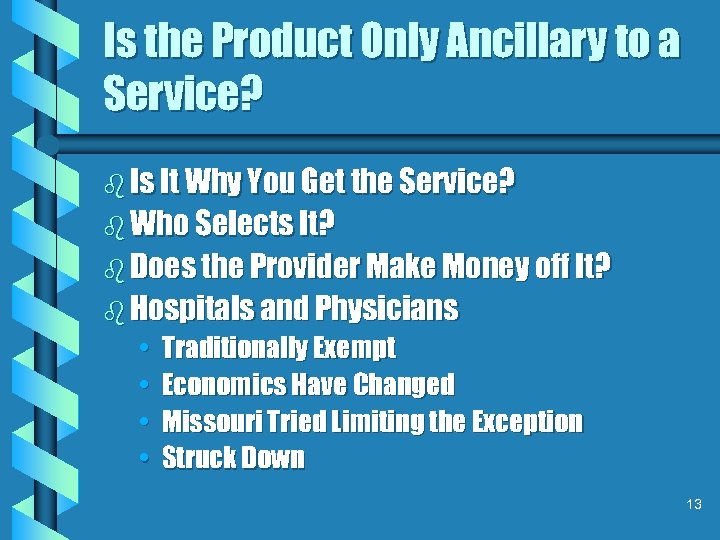Is the Product Only Ancillary to a Service? b Is It Why You Get