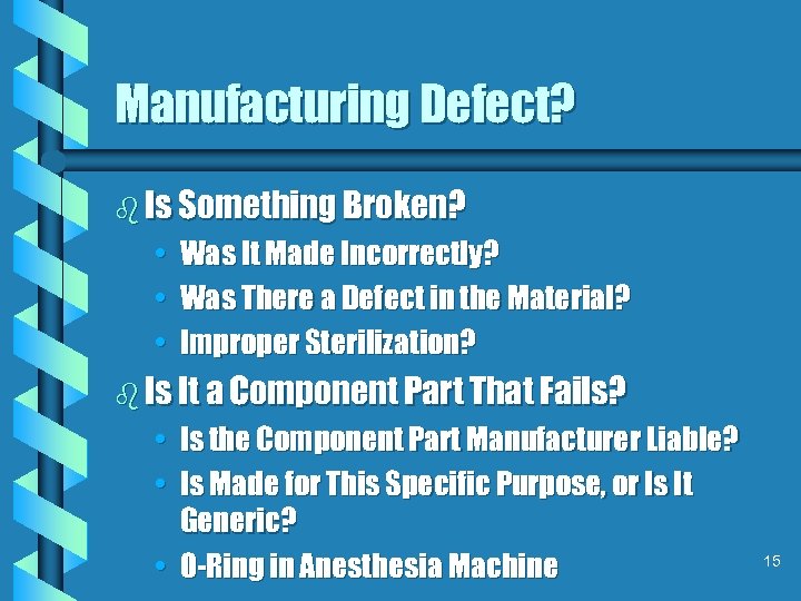 Manufacturing Defect? b Is Something Broken? • Was It Made Incorrectly? • Was There