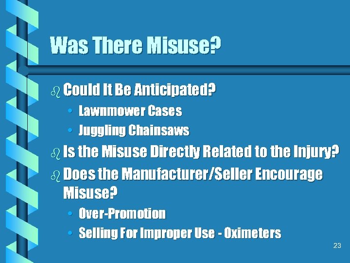 Was There Misuse? b Could It Be Anticipated? • Lawnmower Cases • Juggling Chainsaws