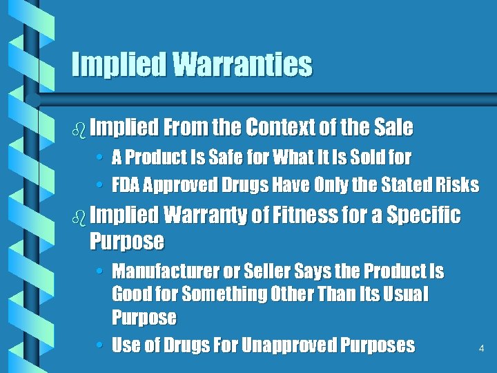 Implied Warranties b Implied From the Context of the Sale • A Product Is