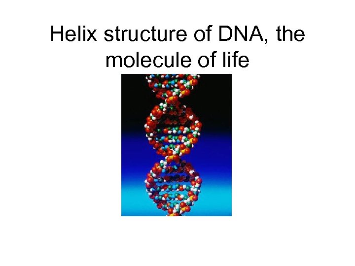 Helix structure of DNA, the molecule of life 