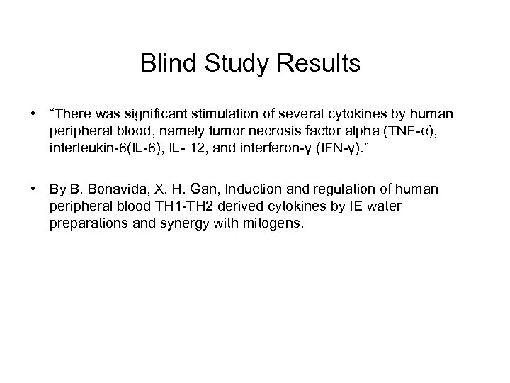 Blind Study Results • “There was significant stimulation of several cytokines by human peripheral