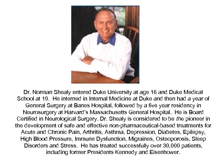 Dr. Norman Shealy entered Duke University at age 16 and Duke Medical School at