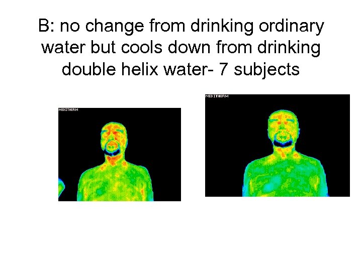 B: no change from drinking ordinary water but cools down from drinking double helix