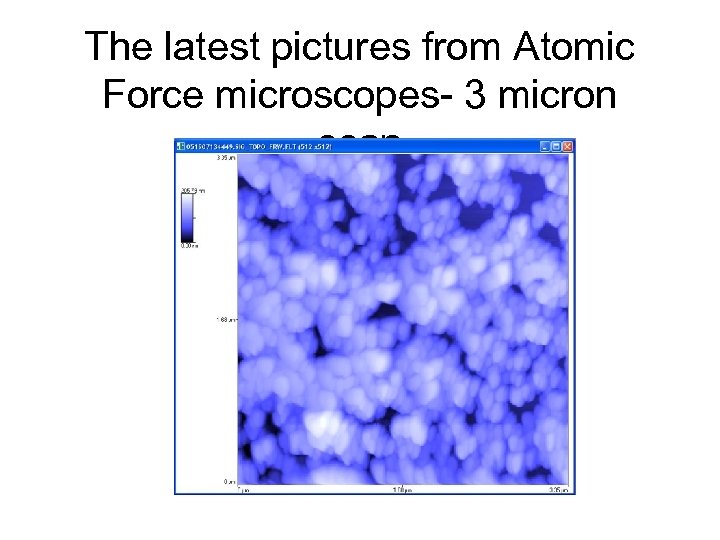 The latest pictures from Atomic Force microscopes- 3 micron scan 