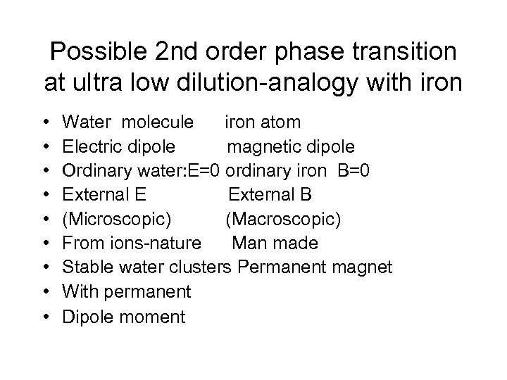 Possible 2 nd order phase transition at ultra low dilution-analogy with iron • •