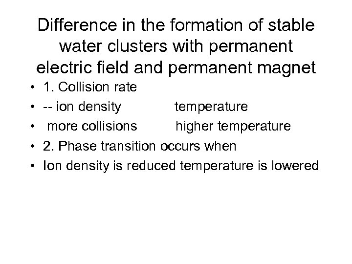 Difference in the formation of stable water clusters with permanent electric field and permanent
