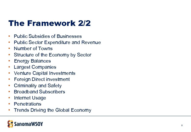 The Framework 2/2 • • • • Public Subsidies of Businesses Public Sector Expenditure