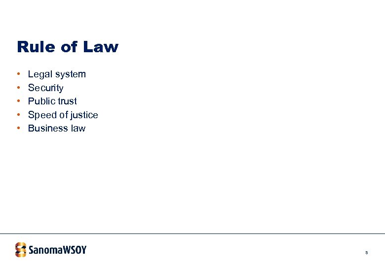 Rule of Law • • • Legal system Security Public trust Speed of justice