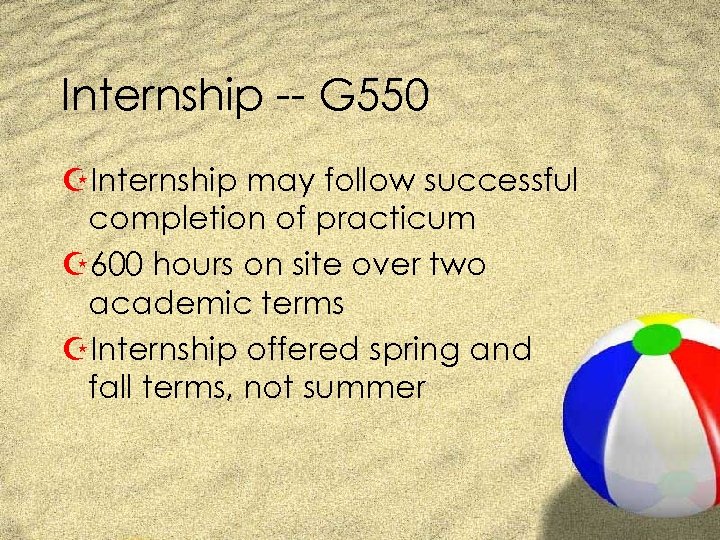 Internship -- G 550 ZInternship may follow successful completion of practicum Z 600 hours