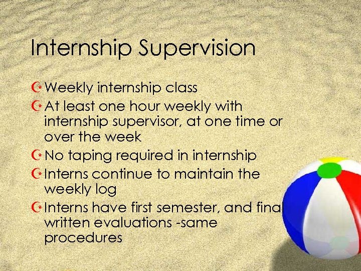 Internship Supervision Z Weekly internship class Z At least one hour weekly with internship