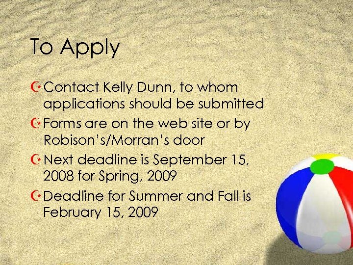 To Apply Z Contact Kelly Dunn, to whom applications should be submitted Z Forms