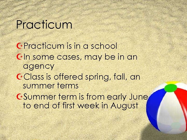 Practicum ZPracticum is in a school ZIn some cases, may be in an agency