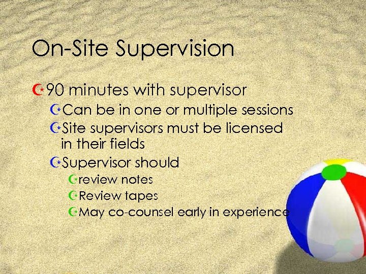 On-Site Supervision Z 90 minutes with supervisor ZCan be in one or multiple sessions