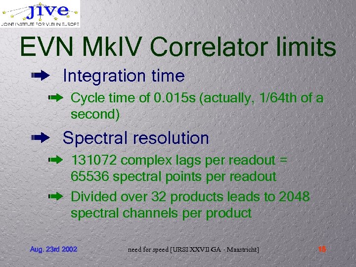 EVN Mk. IV Correlator limits Integration time Cycle time of 0. 015 s (actually,