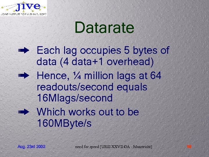 Datarate Each lag occupies 5 bytes of data (4 data+1 overhead) Hence, ¼ million
