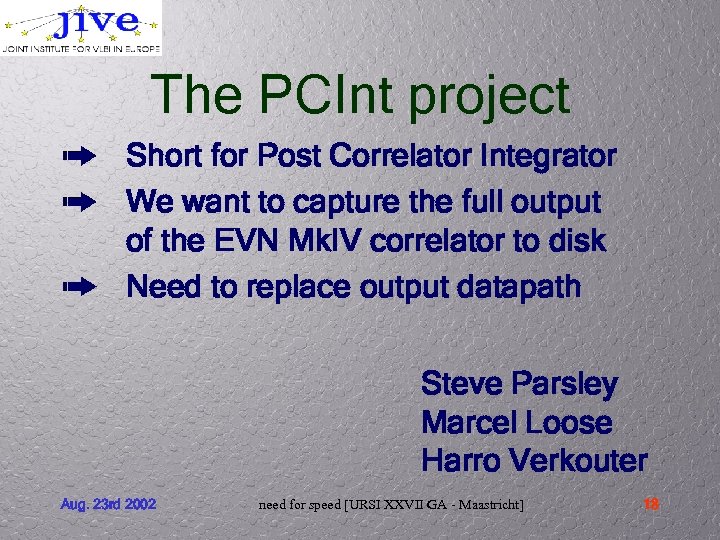 The PCInt project Short for Post Correlator Integrator We want to capture the full