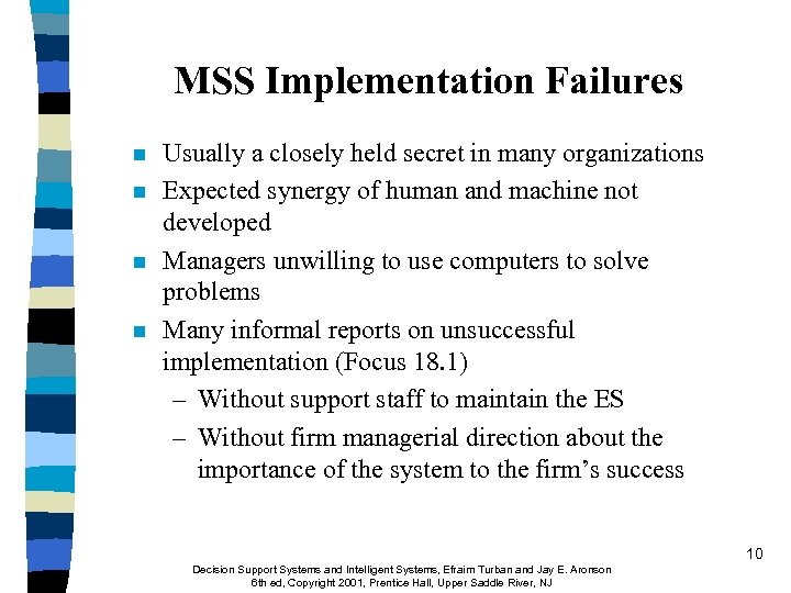 MSS Implementation Failures n n Usually a closely held secret in many organizations Expected